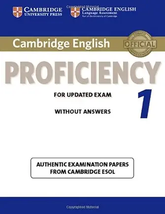 Cambridge English Proficiency 1 for Updated Exam Student's Book without Answers: Authentic Examination Papers from Cambridge...