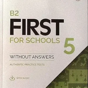 B2 First for Schools 5 Student's Book without Answers with Audio: Authentic Practice Tests: Vol. 5